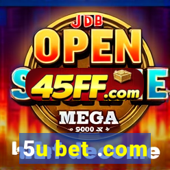 5u bet .com